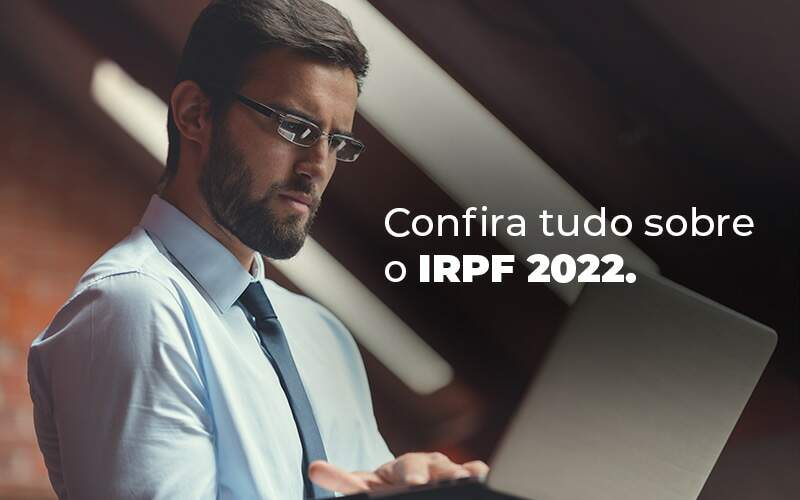 Confira Tudo Sobre O Irpf 2022 Blog - Quero montar uma empresa - IRPF 2022: tudo de que você precisa saber Confira Tudo Sobre O Irpf 2022 Blog - Quero montar uma empresa - IRPF 2022: tudo de que você precisa saber